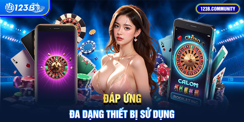 dap ung da dang thiet bi su dung khi choi game 123b